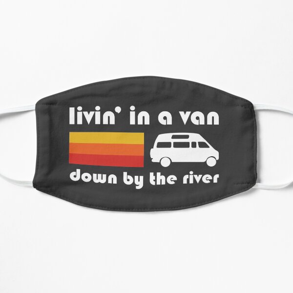 Living In A Van Down By The River Mask