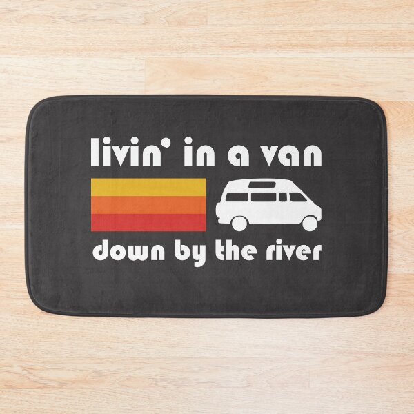Item preview, Living In A Van Down By The River designed and sold by yelly123.