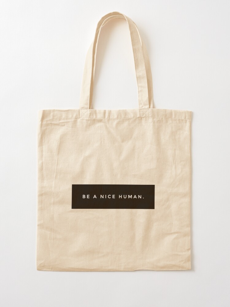 Be A Nice Human Tote Bag