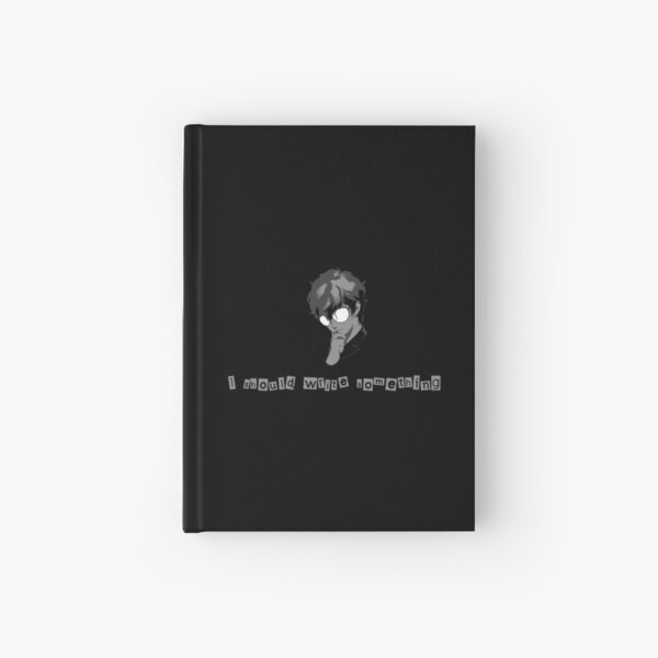 Persona 5 - I should write something Hardcover Journal