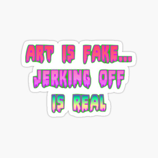 El arte es falso Masturbarse es real Pegatina