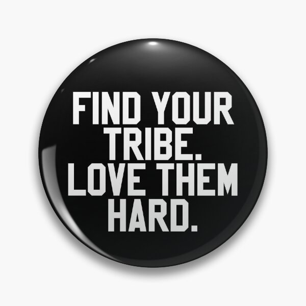 Item preview, Find your tribe. Love them hard. designed and sold by MadEDesigns.