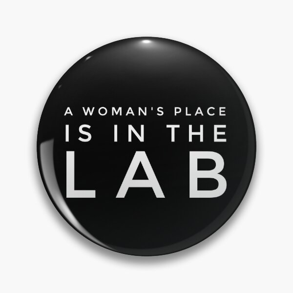 A WOMANS PLACE IS IN THE LAB Pin