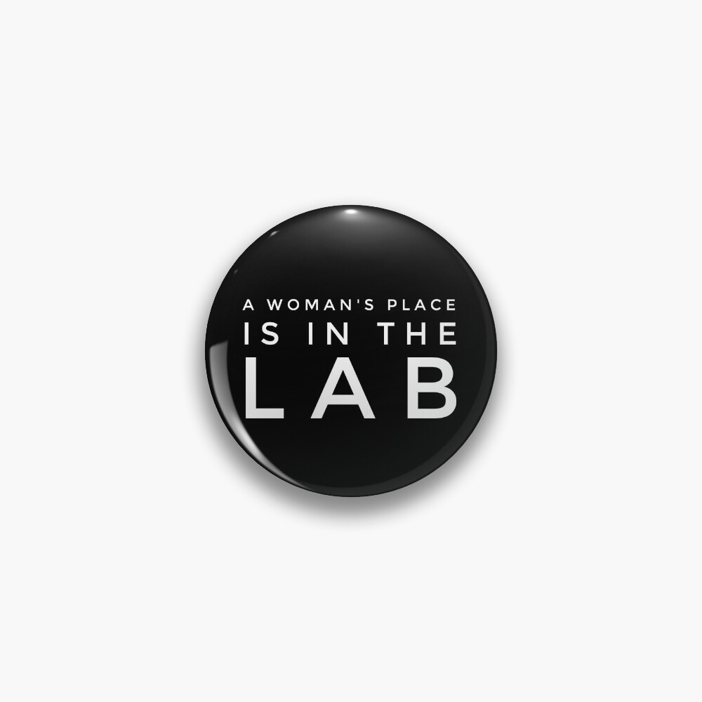 A WOMANS PLACE IS IN THE LAB Pin