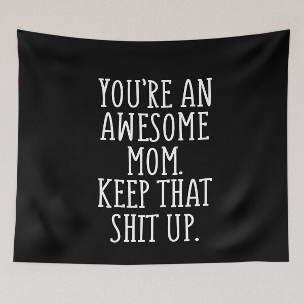 Item preview, You're An Awesome Mom Keep That Shit Up designed and sold by Merch By ika.