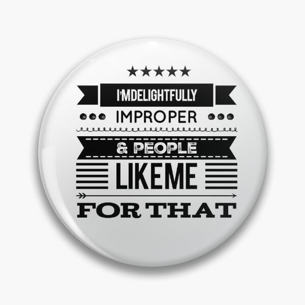 Item preview, I'm Delightfully Improper & People Like Me For That designed and sold by OfferHeat.