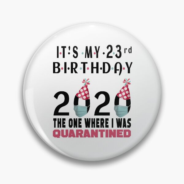 Item preview, Its My 23rd Birthday The One Where I Was Quarantined Social Distancing Gifts  designed and sold by AnimaLovers.