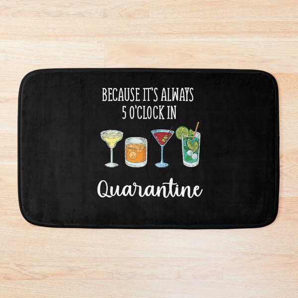 Item preview, Because it's Always 5 O'Clock In Quarantini designed and sold by Merch By ika.
