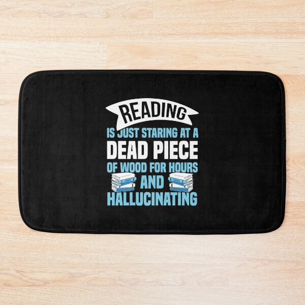 Item preview, Reading is just staring at a dead piece of wood for hours and hallucinating designed and sold by NeXore.