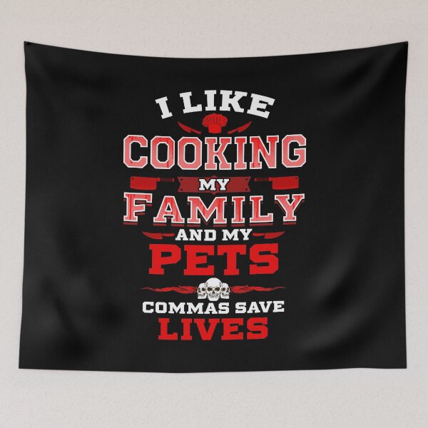 Item preview, I Like Cooking My Family and My Pets Commas Save Lives  designed and sold by Mrpotts73.