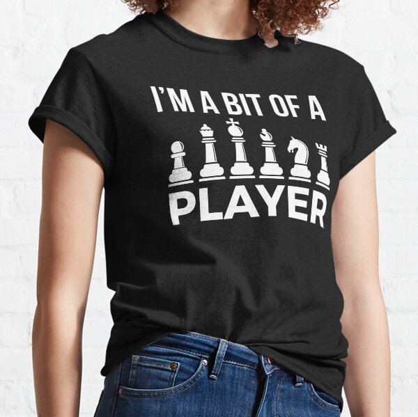 Chess Player joke - I'm a Bit of a Player! Classic T-Shirt
