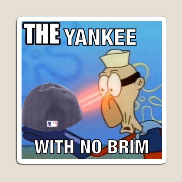 Brim with NO YANKee!? 