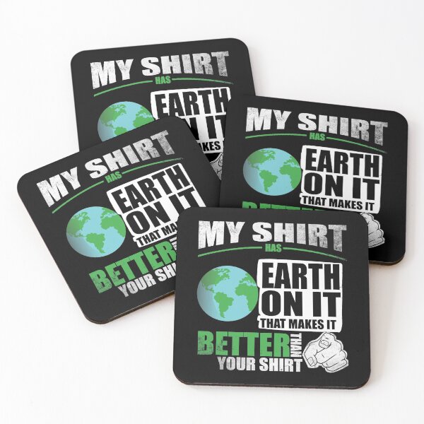 Item preview, My Shirt Has Earth On It. Makes It Better Than Your Shirt designed and sold by Orange Pieces.
