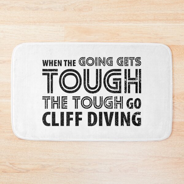 Item preview, When the Going gets Tough the Tough go Cliff Diving designed and sold by Orange Pieces.