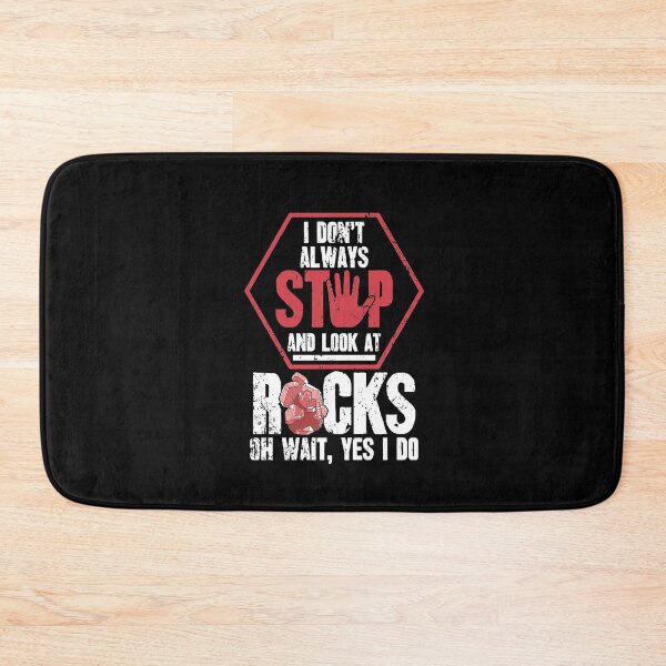 Item preview, I Don't Always Stop And Look At Rocks Oh Wait Yes I Do Geologist designed and sold by Captain Mood.