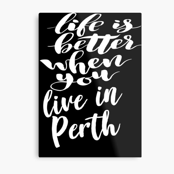 Item preview, Life is Better When You Live In Perth designed and sold by ProjectX23.