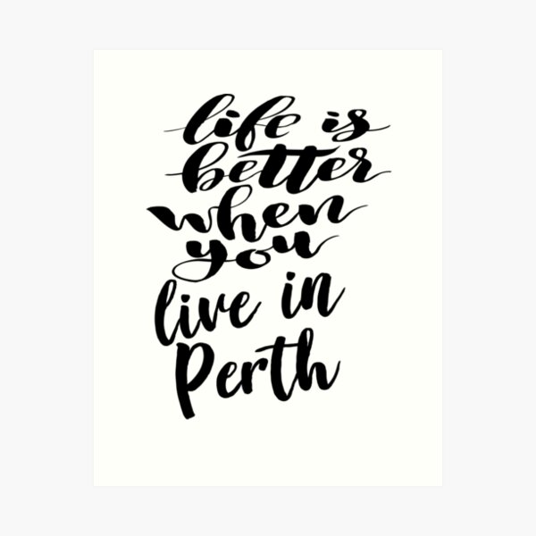 Item preview, Life is Better When You Live In Perth designed and sold by ProjectX23.