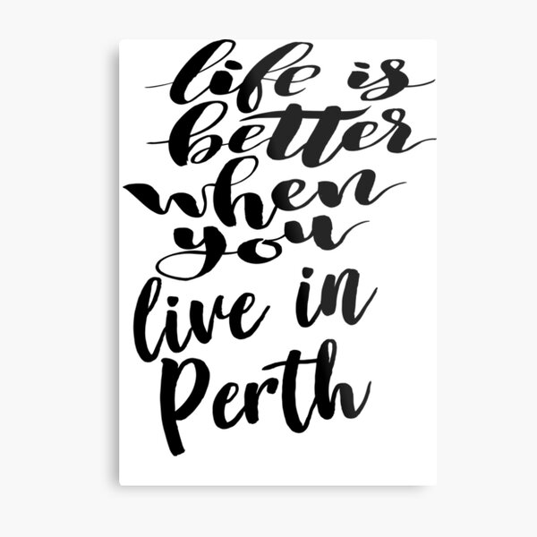 Item preview, Life is Better When You Live In Perth designed and sold by ProjectX23.