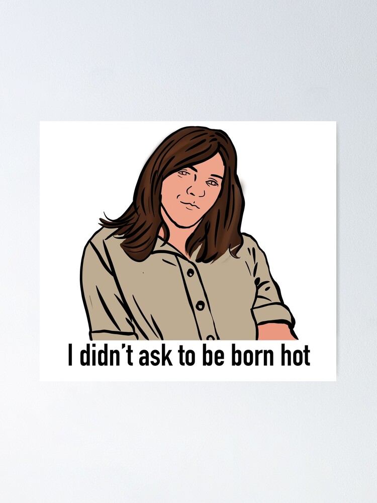 I Didn T Ask To Be Born Hot Poster By Chiio0 Redbubble