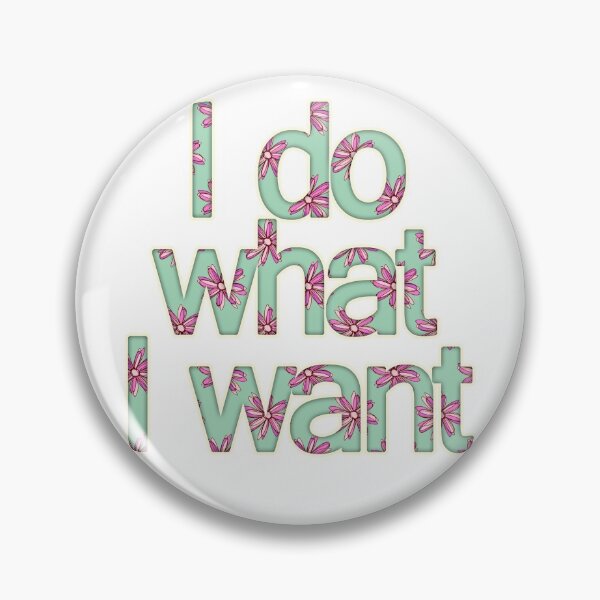 Item preview, I do what I want designed and sold by Perrin Le Feuvre.
