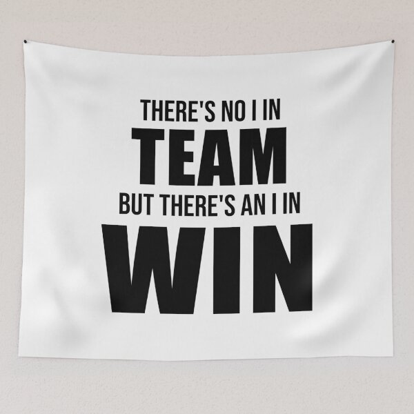 Item preview, There's No I In Team, But There's An I In Win designed and sold by quoteedesigns.