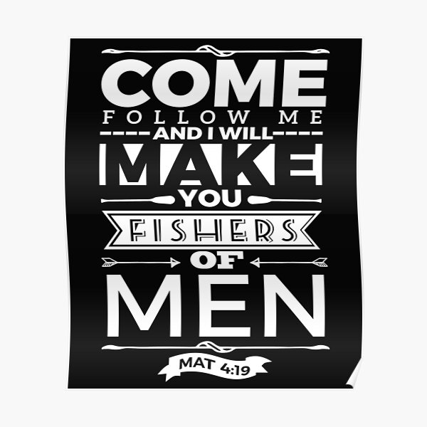 Follow Me And I Will Make You Fishers Of Men Posters | Redbubble