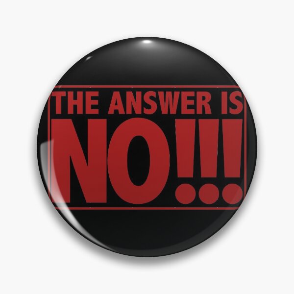 Item preview, The Answer Is No !! designed and sold by MrTeeTime.