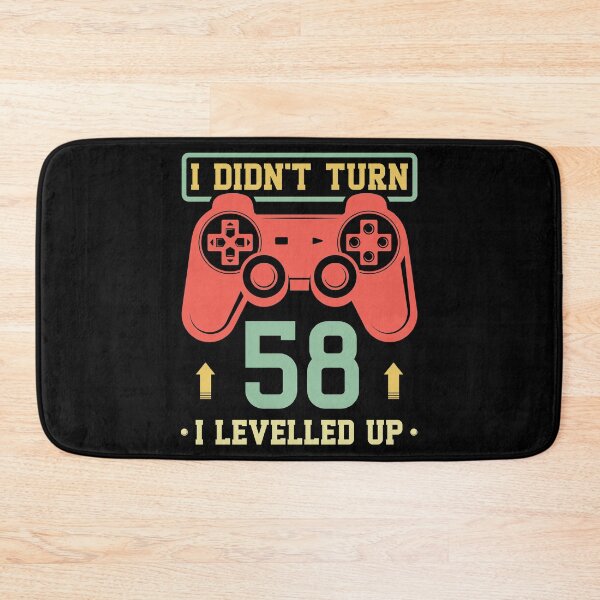 Item preview, I Didn't Turn 58 I Levelled Up designed and sold by Orange Pieces.