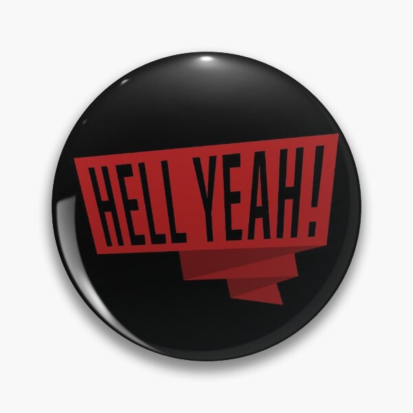 Item preview, Hell yeah badge designed and sold by MrTeeTime.