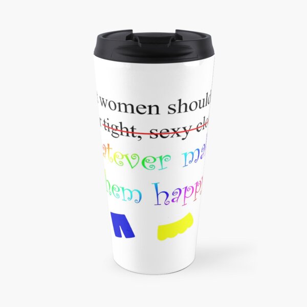 Fat Women Should Wear What Makes Them Happy Travel Mug