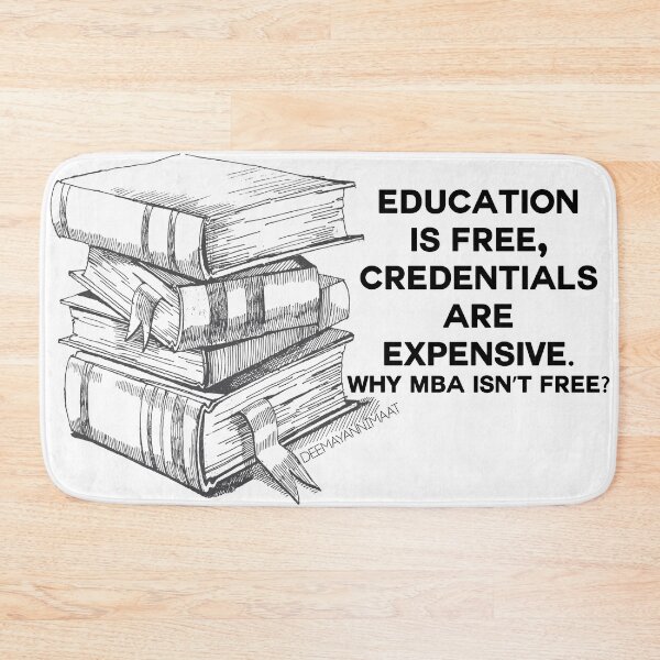 Item preview, Education  is free,  credentials  are  expensive. why MBA isn’t free? designed and sold by deemayannimaat.