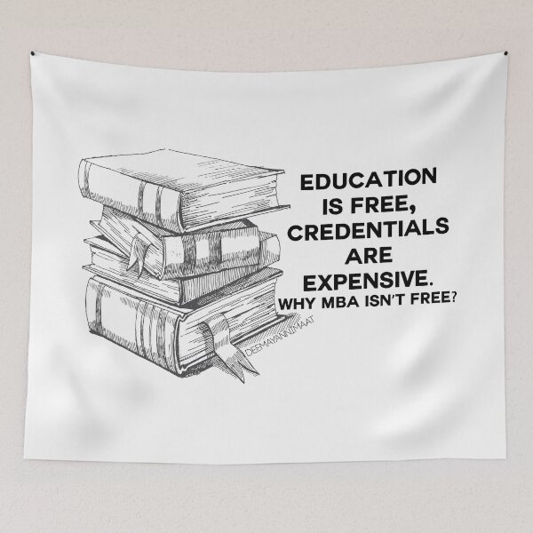Item preview, Education  is free,  credentials  are  expensive. why MBA isn’t free? designed and sold by deemayannimaat.