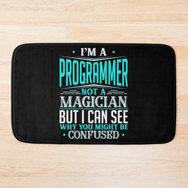 Item preview, I'm A Programmer Not A Magician But I can See Why You Might Be Confused designed and sold by Orange Pieces.