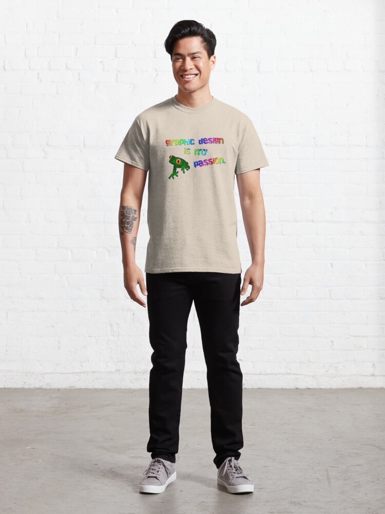 Alternate view of Graphic Design Is My Passion - Meme Design Classic T-Shirt