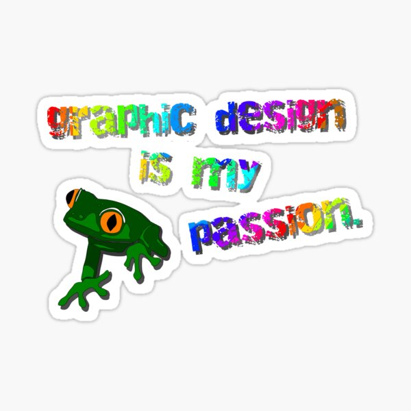 Graphic Design Is My Passion - Meme Design Sticker