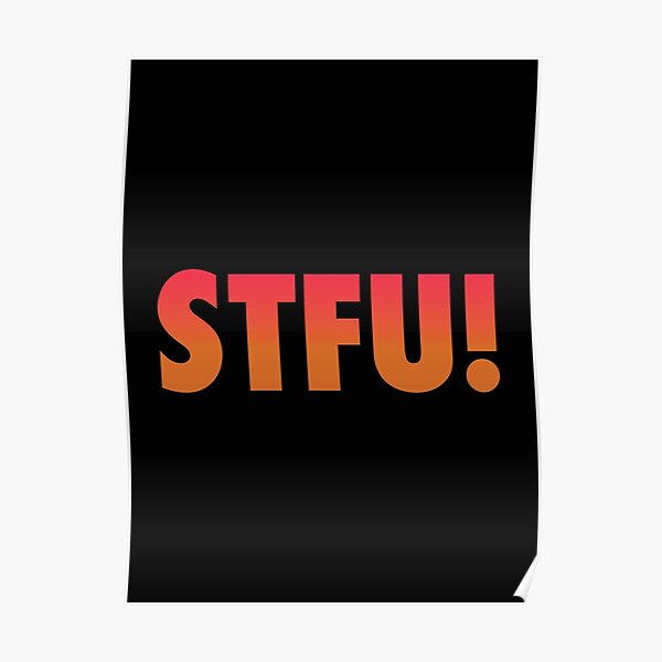 Stfu Single Orange Red Gradient Text Poster By Olddannybrown