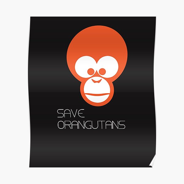 Save The Orangutan Posters | Redbubble