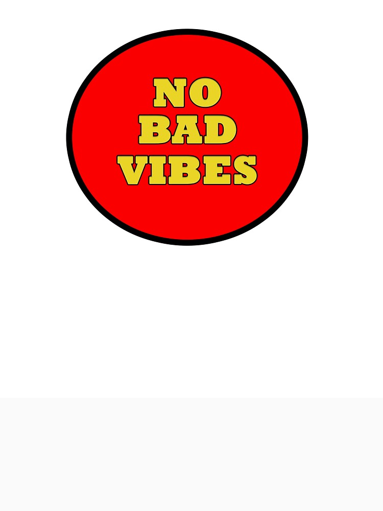 no-bad-vibes-t-shirt-by-norbe-redbubble