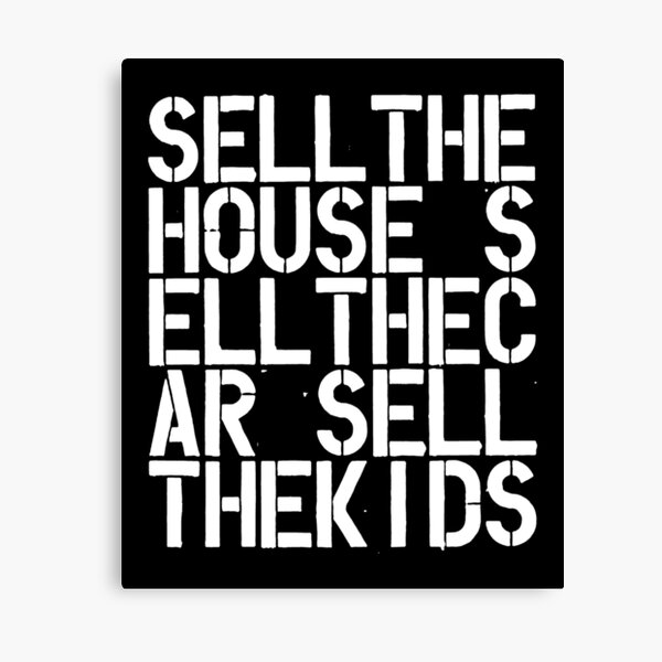 Sell the house sell the car sell the kids Wool contemporary art lover gift painting Canvas Print