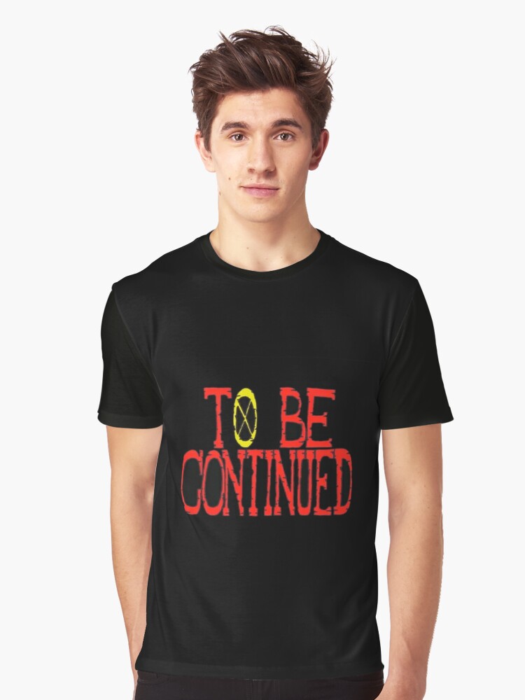 To Be Continued One Piece T Shirt By Jerem09 Redbubble