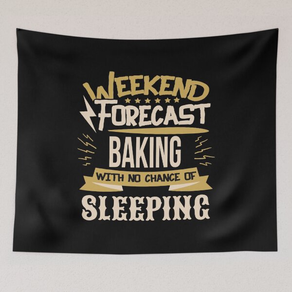 Item preview, Weekend Forecast Baking No Chance of Sleeping designed and sold by Orange Pieces.