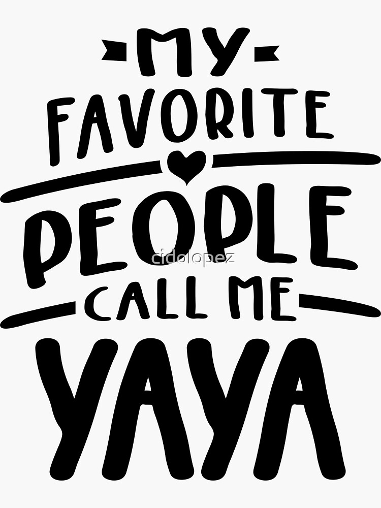 my favorite people call me yaya