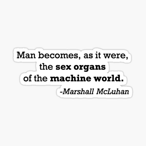 Humans Are The Sex Organs Of The Machine World Quote Sticker For Sale By Bododobird Redbubble