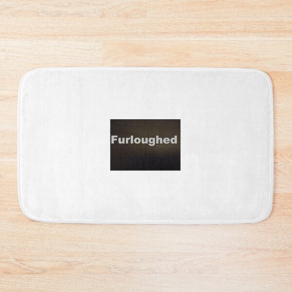 Item preview, Furloughed. designed and sold by JPOempathy.