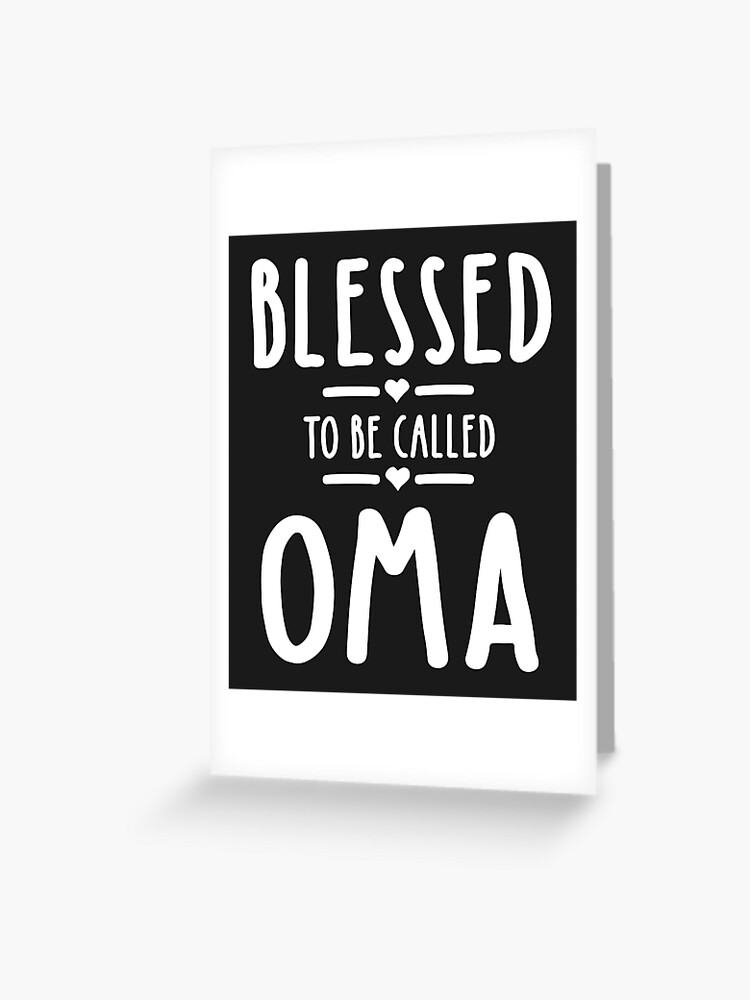 Carte De Vœux Cadeau Beni Pour Etre Appele Grand Mere D Oma Par Cidolopez Redbubble