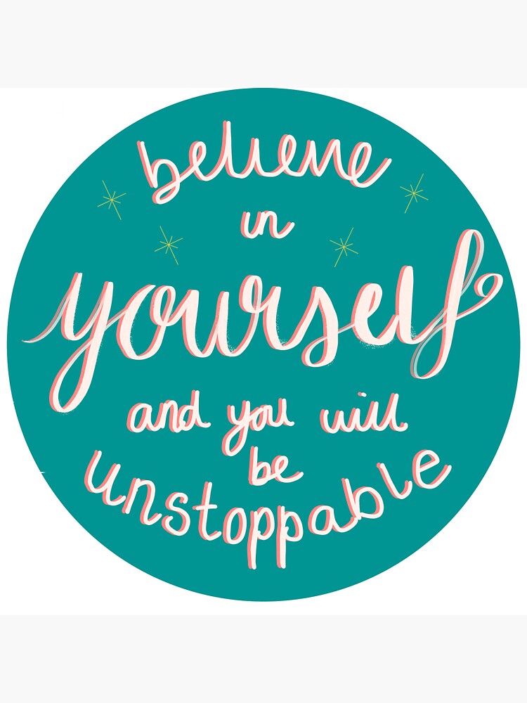 "Believe In Yourself And You Will Be Unstoppable" Sticker by