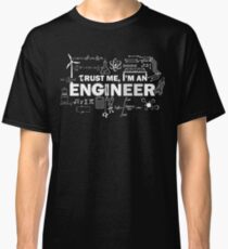 Trust Me I'm An Engineer Classic T-Shirt