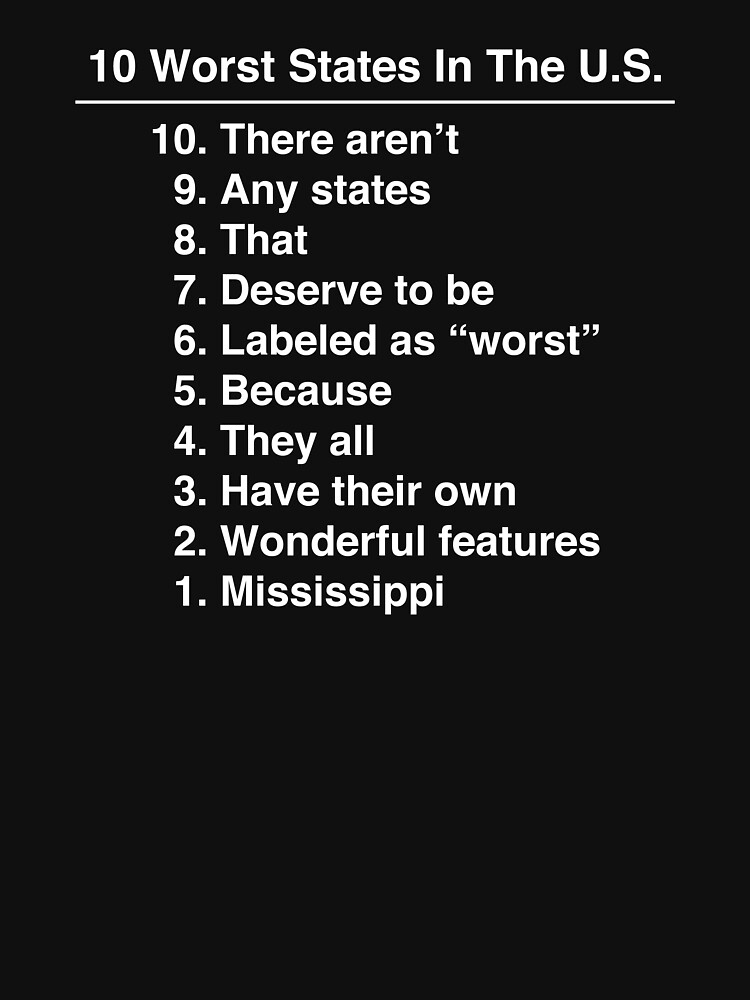 "Mississippi Is The Worst State Ever Funny graphic" Tshirt for Sale by