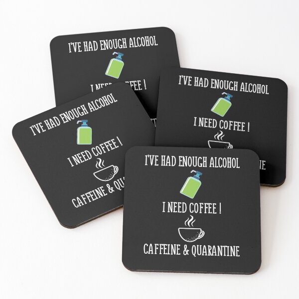 Item preview, I've Had Enough Alcohol I Need Coffee Caffeine And Quarantine designed and sold by Merch By ika.