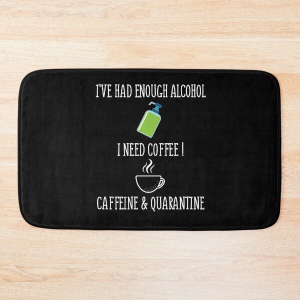 Artikelvorschau, Ich hatte genug Alkohol Ich brauche Kaffee Koffein und Quarantäne entworfen und verkauft von Merch By ika.